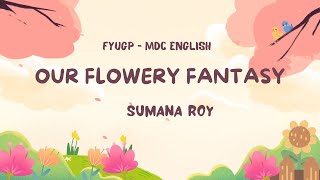 Our Flowery Fantasy  Sumana Roy MDCEnglish summary and question ampanswers [upl. by Nahama]