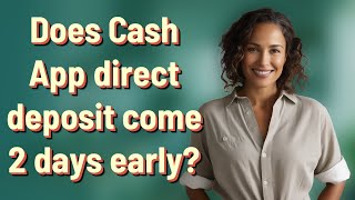 Does Cash App direct deposit come 2 days early [upl. by Nnylaf]