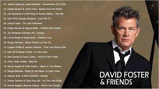 DAVID FOSTER GREATEST HITS FULL ALBUM  BEST DUETS MALE AND FEMALE SONGS [upl. by Ettenauq356]