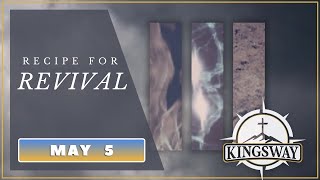 May 5  Recipe for Revival  Kingsway Church [upl. by Anilah824]