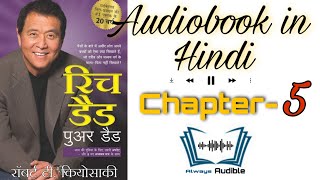 Rich Dad Poor Dad Audiobook in Hindi  Robert T Kiyosaki  Chapter5 [upl. by Atinehc601]