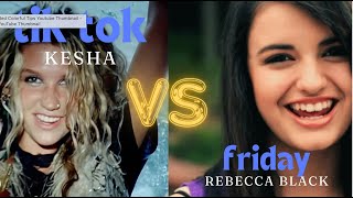 Keshas Tik Tok vs Rebecca Blacks Friday [upl. by Kalie]