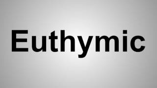 How To Pronounce Euthymic [upl. by Ailssa]