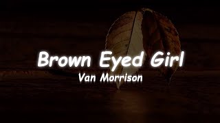 Van Morrison  Brown Eyed Girl Lyrics [upl. by Dexter]