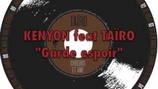 Taïro ft Kenyon  Garde espoir [upl. by Notgnirrac939]