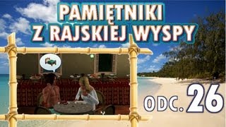 Pamiętniki z Rajskiej Wyspy odc 26  Misja zakończona [upl. by Attenra]