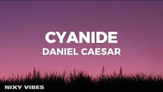 Daniel Caesar  Cyanide Lyrics [upl. by Whiting]