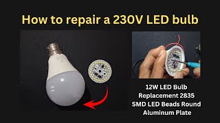 How to repair a 230V LED bulb with 12W 2835 SMD LED Beads [upl. by Ytram181]