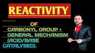 REACTIVITY OF CARBONYLGROUP FACTORS ACID CATALYZED BASE CATALYSED NUCLEOPHILIC ADDITION REACTIONS [upl. by Bary]