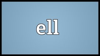 Ell Meaning [upl. by Latif]