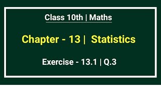 Class 10th Maths  Chapter  13  Exercise 131  Statistics  Q3  New Ncert Book [upl. by Puduns89]