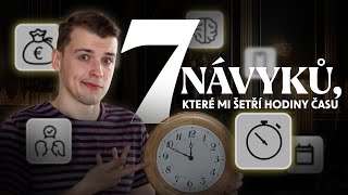 7 NÁVYKŮ KTERÉ MI ŠETŘÍ HODINY ČASU 🕰️ [upl. by Fonda578]