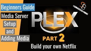 Plex Media Server Setup and Adding Media  Step 2 [upl. by Wilmar]