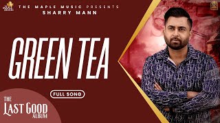 Green Tea  Official Audio  Sharry Maan  Raj Ranjodh  Nick Dhammu  The Last Good Album [upl. by Aliahs]