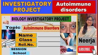 Investigatory Project—Autoimmune Disorders Class 12 Biology 26 th project By Neerja [upl. by Lundt]