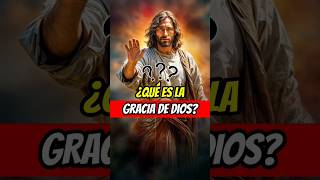 ¿Qué es la Gracia de Dios dios gracia jesus biblia teologia shorts [upl. by Adar]