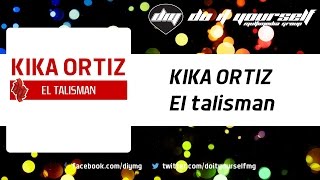 KIKA ORTIZ  El talisman Official [upl. by Ariamo264]