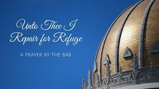 Unto Thee I Repair for Refuge  a prayer by the Bab [upl. by Latimore]