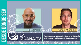 ¿Por qué la violencia política en Latinoamérica Debate entre Pérez Pirela y Nahuel Michalski [upl. by Delly364]