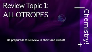 Chemistry Review Topic 1 Allotropes [upl. by Samuela661]