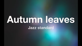 Jazz standard  AUTUMN LEAVES  Karaoke Fair Use [upl. by Anitsahs]