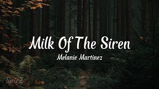 Melanie Martinez  Milk Of The Siren lyrics [upl. by Elagibba]