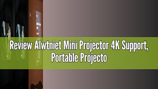 Review Alwtniet Mini Projector 4K Support Portable Projector with Auto Keystone Natvie 1080P Smart [upl. by Yrffoeg9]