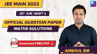 JEE Main 2022 Official Maths Question Paper Solutions Analysis amp Answer Key 25th June Shift 2 [upl. by Henryetta]