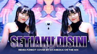 FUNKOT  SETIAKU DISINI  YOLLANDA  NEW VERSION   BY DJ ANEZKA [upl. by Mitchel417]