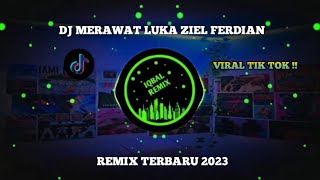 DJ Merawat Luka Ziel Ferdian Remix 2023 Viral Tik Tok [upl. by Chemush]