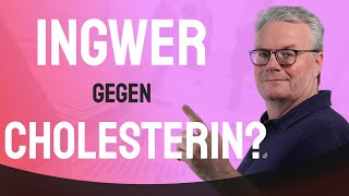 Ingwer zum Cholesterin Senken Funktioniert das wirklich Wie viel Ingwer muss ich essen [upl. by Inavoj]