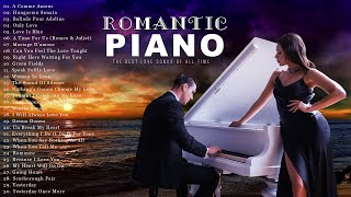 200 Most Beautiful Romantic Piano Love Songs  The Best Relaxing Piano Instrumental Love Songs Ever [upl. by Tnek]