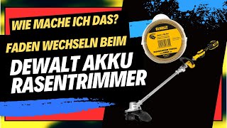 Faden aufwickeln beim DeWalt Akku Rasentrimmer  ULTIMATIVE ANLEITUNG [upl. by Bui]