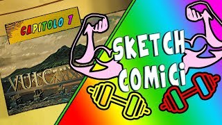 SKETCH COMICI  CAPITOLO 7  VULCANO FILM [upl. by Nehtiek683]