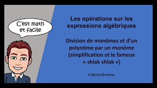 Division de monômes et dun polynôme par un monôme simplification et le fameux quotshlak shlakquot [upl. by Ayekan]