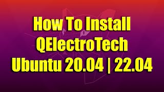 How To Install QElectroTech on Ubuntu 2004  2204 [upl. by Anselm]