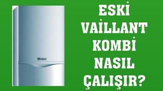 Eski Vaillant Kombi Nasıl Çalışır Nasıl Kullanılır [upl. by Mulford309]