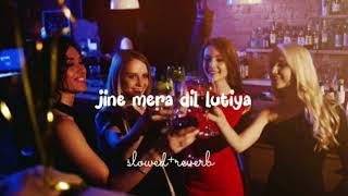 jine mera dil lutiya slowedreverb  use headphone🎧🎧 [upl. by Ennahteb]