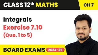 Integrals  Exercise 710 Que 1 to 5  Class 12 Maths Chapter 7  CBSE 202425 [upl. by Yort120]