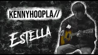 KennyHoopla  Estella Acoustic Cover [upl. by Ogawa]