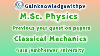 MSC Physics Classical Mechanics previous year question paper Gjust Hisar gainknowledgewithpv [upl. by Nalced908]