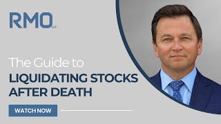 The Guide To Liquidating Stocks After Death  RMO Lawyers [upl. by Oned]