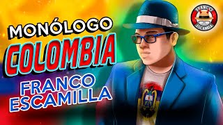 Franco Escamilla  Monólogo Colombia [upl. by Celtic29]