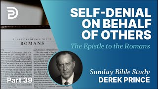 SelfDenial On Behalf Of Others  Part 39  Sunday Bible Study With Derek  Romans [upl. by Rothschild99]