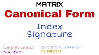 57 Canonical Form  Index amp Signature  Complete Concept [upl. by Warford]