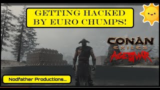 Getting HACKED By EU Chumps Conan Exiles Official Server 1019 Age of War [upl. by Sieber]