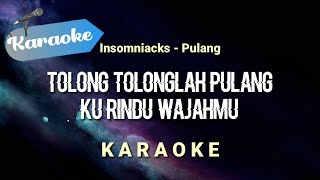 Karaoke Tolong tolonglah pulang kurindu wajahmu  Insomniack  PULANG  Karaoke [upl. by Butte]