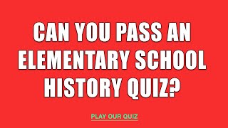 Elementary School History Quiz [upl. by Berns]