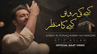 Kabe Ki Ronaq Kabe Ka Manzar  Atif Aslam  Ramdan Special Naat  2024  Ai Vocals [upl. by Eileme224]