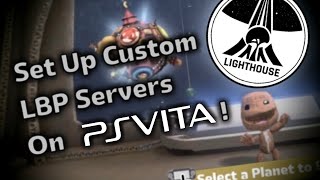 The COMPLETE Tutorial on How to Setup LighthouseBeacon Custom Server in LittleBigPlanet on PS Vita [upl. by Lizabeth533]